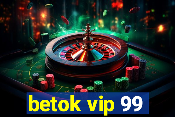 betok vip 99